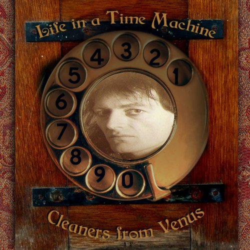 The Cleaners from Venus - Life in a Time Machine (2018)