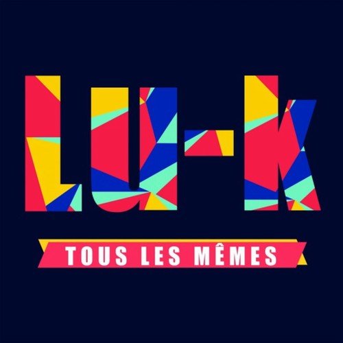 Lu-K - Tous les mêmes (2018) [Hi-Res]