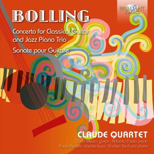 Claude Quartet - Claude Bolling: Concerto for Classical Guitar and Jazz Piano Trio, Sonate pour Guitare (2016)