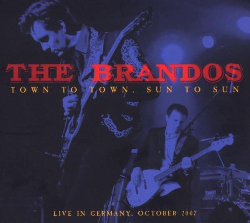 The Brandos - Town To Town Sun To Sun (2008)