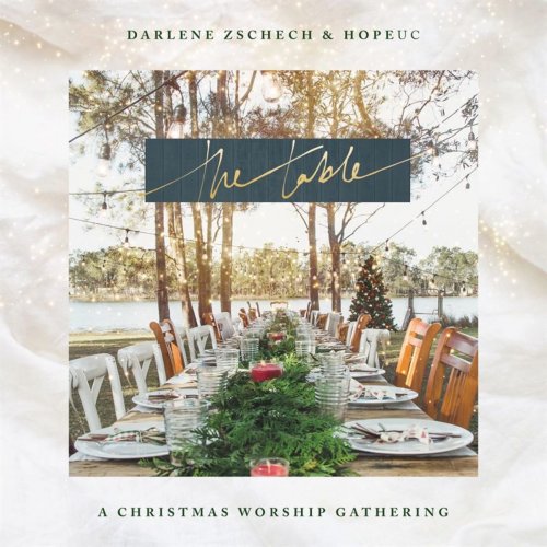 Darlene Zschech - The Table: A Christmas Worship Gathering (2018)