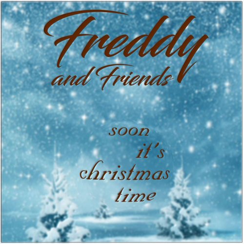 Weihnachtslieder traditionell - Freddy and Friends, soon its christmas time (2018)