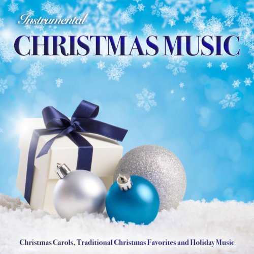 Carol of the Bells - Instrumental Christmas Music: Christmas Carols, Traditional Christmas Favorites and Holiday Music (2018)