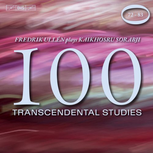 Fredrik Ullen - Sorabji: 100 Transcendental Studies, Nos. 72-83 (2016) [Hi-Res]