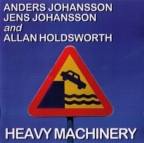 Anders Johansson, Jens Johansson and Allan Holdsworth - Heavy Machinery (1996) 320 kbps