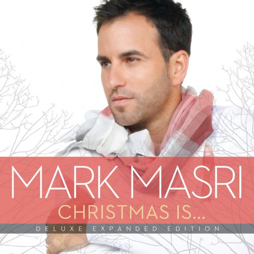 Mark Masri - Christmas Is… (Deluxe Expanded Edition) (2018)