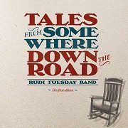 Rudi Tuesday Band - Tales From Somewhere Down The Road (2015)