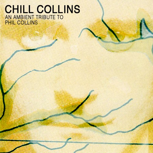 VA - Chill Collins: An Ambient Tribute to Phil Collins (2018)