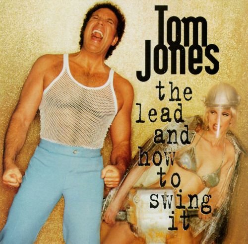 Tom Jones - The Lead And How To Swing It (1994)