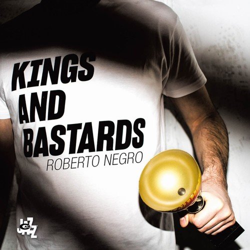 Roberto Negro - Kings And Bastards (2018)
