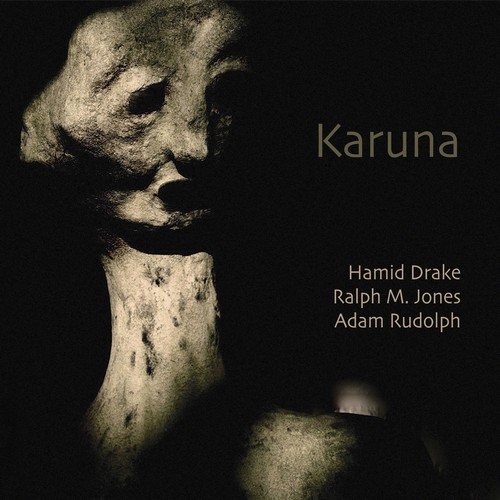 Hamid Drake, Ralph M. Jones & Adam Rudolph - Karuna (2018)