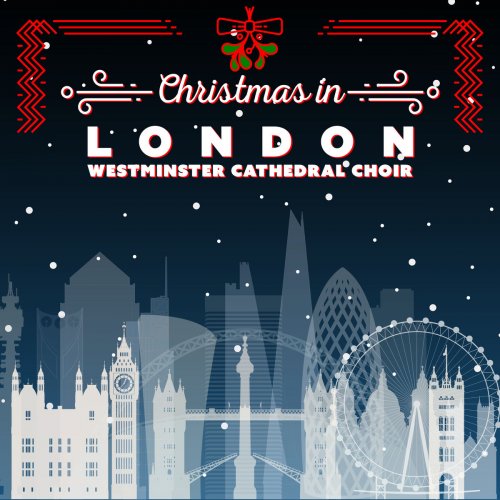 Westminster Cathedral Choir - Christmas in London (2018)