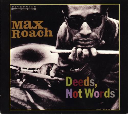 Max Roach - Deeds, Not Words (1958) 320 kbps