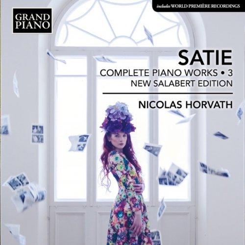 Nicolas Horvath - Satie Complete Piano Works, Vol. 3 (New Salabert Edition) (2018) [Hi-Res]