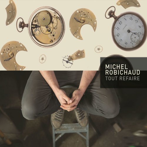 Michel Robichaud - Tout refaire (2018) [Hi-Res]