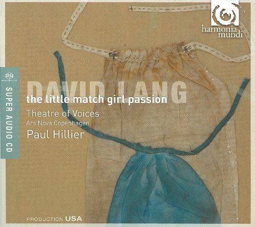 Theatre of Voices, Paul Hillier - David Lang: The Little Match Girl Passion (2009)
