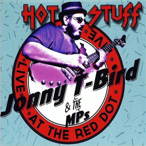 Jonny T-Bird & The MPs - Hot Stuff (Live At The Red Dot) (2018)