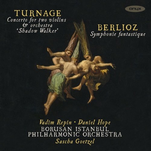 Daniel Hope, Vadim Repin - Turnage Concerto for 2 Violins & Orchestra Shadow Walker - Berlioz Symphonie fantastique (Live) (2018) [Hi-Res]