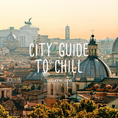 VA - City Guide To Chill, Vol. 1 (Relaxing City Vibes) (2016) FLAC
