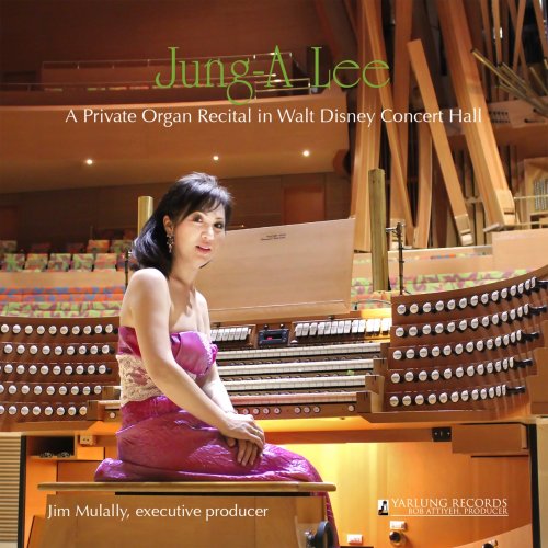 Jung-A Lee - A Private Organ Recital in Walt Disney Concert Hall (2018) [Hi-Res]