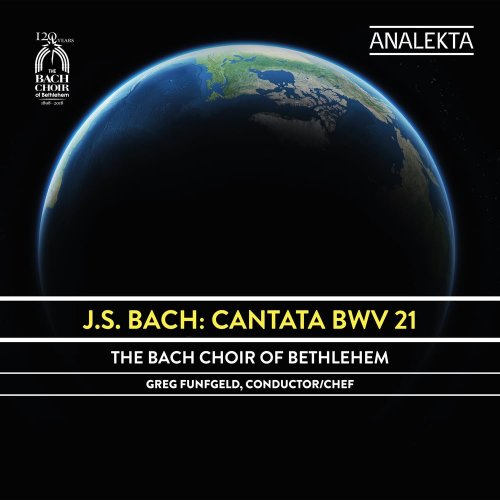 The Bach Choir of Bethlehem & Greg Funfgeld - J.S. Bach: Cantata BWV 21 (2018) [Hi-Res]