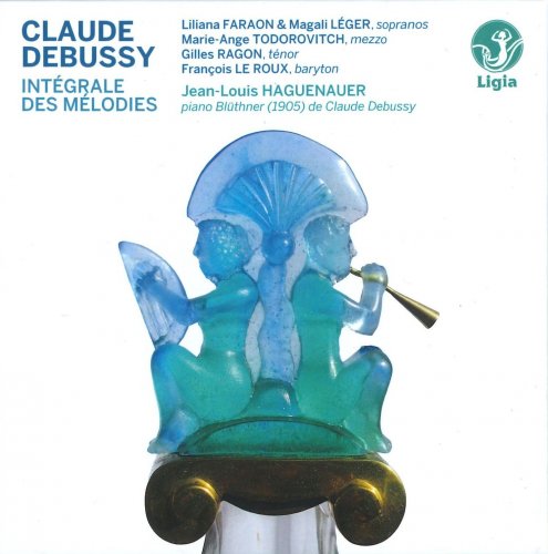 Liliana Faraon, Magali Léger, Gilles Ragon, François Le Roux & Jean-Louis Haguenauer - Debussy: Intégrale des mélodies (2014)