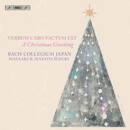 Bach Collegium Japan Chorus, Masaaki Suzuki & Masato Suzuki - Verbum caro factum est: A Christmas Greeting (2018) [Hi-Res]