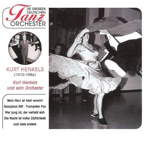 Kurt Henkels - Die Grossen Deutschen Tanzorchester - Henkels, Kurt & Tanzorchester (2008)