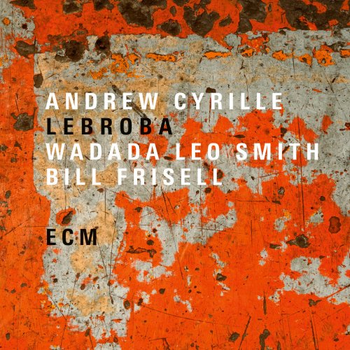 Andrew Cyrille, Wadada Leo Smith & Bill Frisell - Lebroba (2018) [Hi-Res]