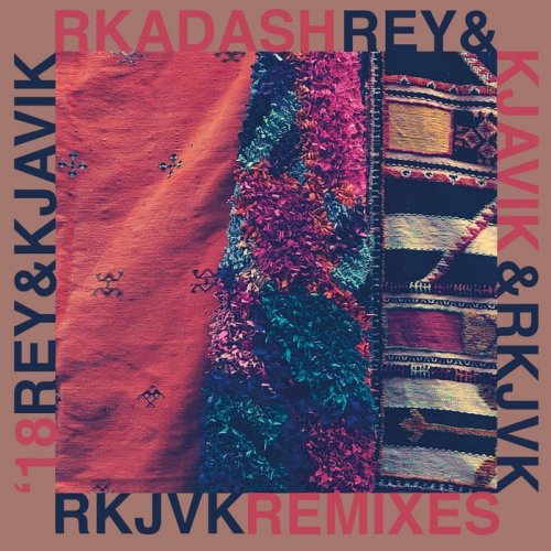 Rey & Kjavik - Rkadash (Remixes) (2018)
