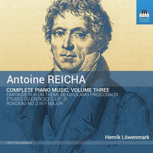 Henrik Löwenmark - Reicha: Complete Piano Music, Vol. 3 (2018) [Hi-Res]