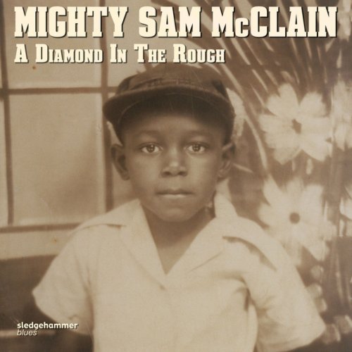 Mighty Sam McClain - A Diamond in the Rough Mighty (2018)