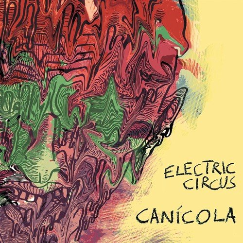 Electric Circus - Canicola (2018)