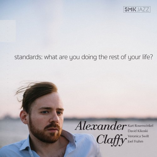 Alexander Claffy - Standards: What Are You Doing the Rest of Your Life? (2018) [Hi-Res]
