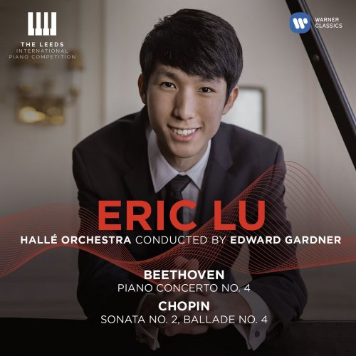 Eric Lu - Beethoven: Piano Concerto No. 4 - Chopin: Piano Sonata No. 2 & Ballade No. 4 (Live) (2018) [Hi-Res]