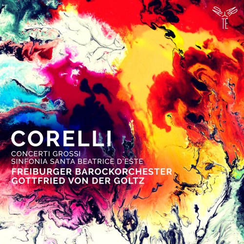 Freiburger Barockorchester & Gottfried von der Goltz - Corelli: Concerti Grossi, Sinfonia to Santa Beatrice d'Este (2018) [Hi-Res]