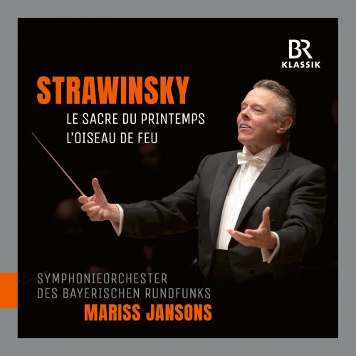 Mariss Jansons - Stravinsky: Le sacre du printemps & The Firebird Suite (2018) [Hi-Res]