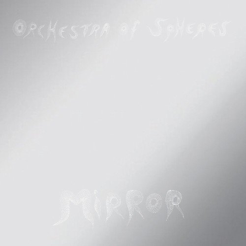 Orchestra Of Spheres - Mirror (2018) [Hi-Res]