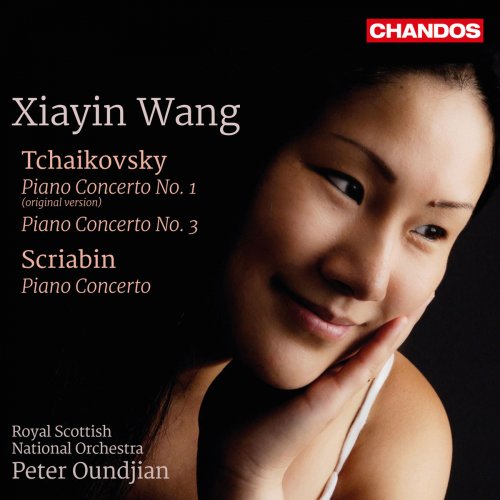 Xiayin Wang, Royal Scottish National Orchestra & Peter Oundjian - Tchaikovsky: Piano Concertos Nos. 1 & 3 - Scriabin: Piano Concerto, Op. 20 (2018)
