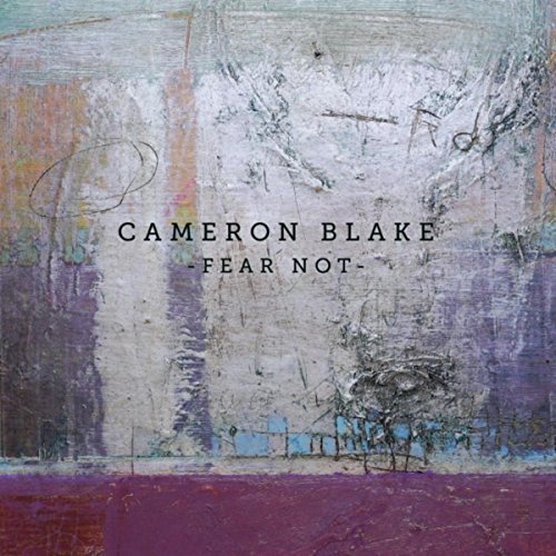 Cameron Blake - Fear Not (2017)