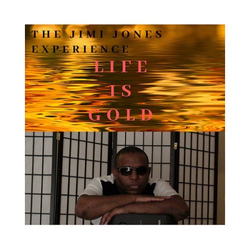 Jimi Jones - Life Is Gold (2018)