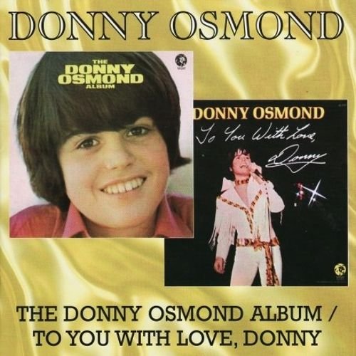 Donny Osmond - The Donny Osmond Album & To You with Love, Donny (2008)
