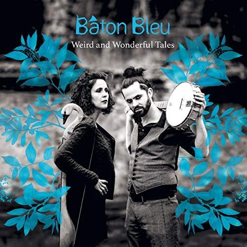 Baton Bleu - Weird and Wonderful Tales (2018) Hi Res