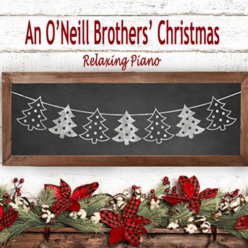 The O'Neill Brothers - An O'Neill Brothers' Christmas - Relaxing Piano (2018)