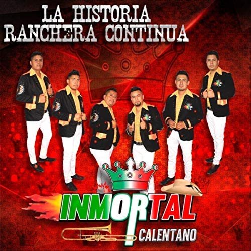 Inmortal Calentano - La Historia Ranchera Continua (2018)