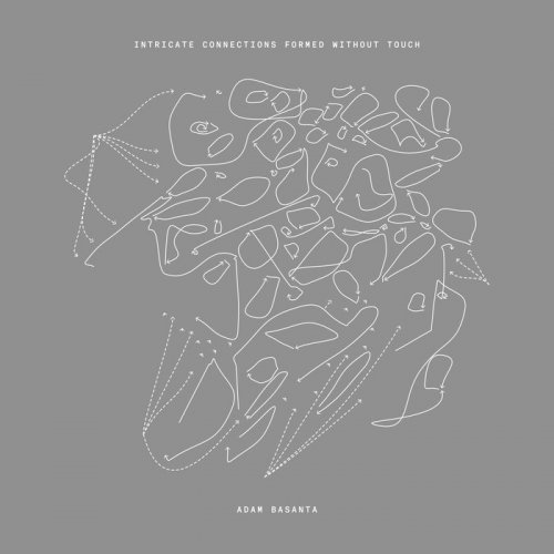 Adam Basanta - Intricate Connections Formed Without Touch (2018)