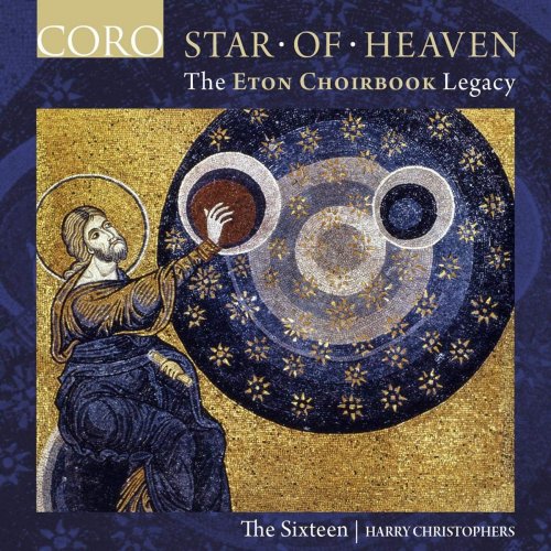 The Sixteen & Harry Christophers -  Star of Heaven - The Eton Choirbook Legacy (2018) [Hi-Res]