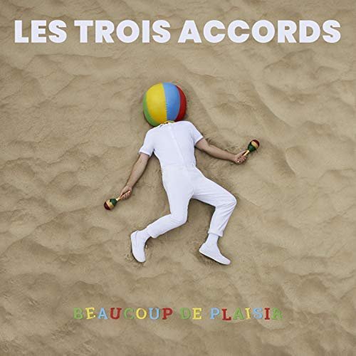 Les Trois Accords - Beaucoup de plaisir (2018)