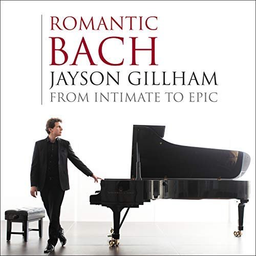 Jayson Gillham - Romantic Bach: From Intimate to Epic (2018) [Hi-Res]