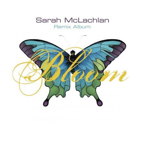 Sarah Mc Lachlan - Bloom (Remix Album) (2005)